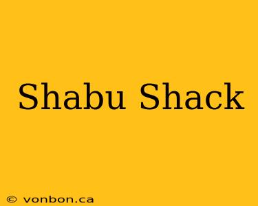 Shabu Shack