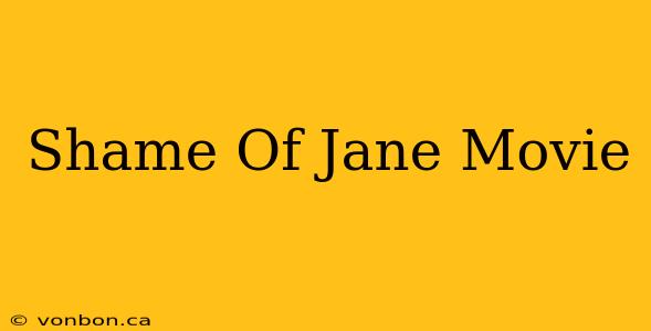 Shame Of Jane Movie