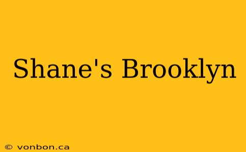 Shane's Brooklyn