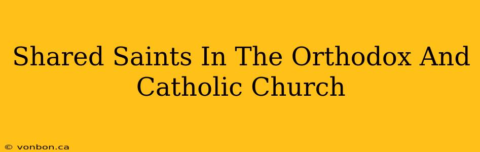 Shared Saints In The Orthodox And Catholic Church