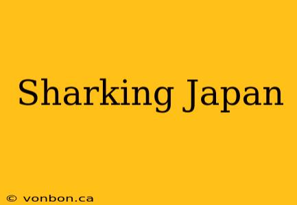 Sharking Japan