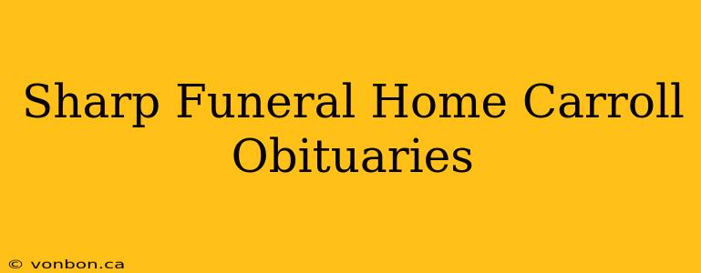 Sharp Funeral Home Carroll Obituaries