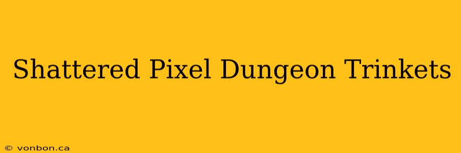 Shattered Pixel Dungeon Trinkets