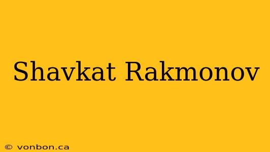 Shavkat Rakmonov