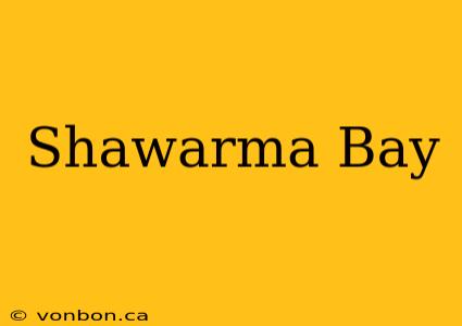 Shawarma Bay