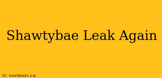 Shawtybae Leak Again