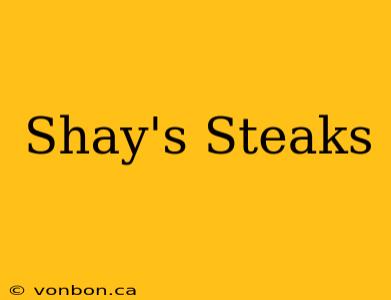 Shay's Steaks