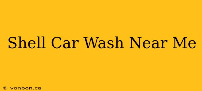 Shell Car Wash Near Me