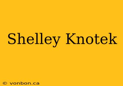 Shelley Knotek