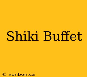 Shiki Buffet