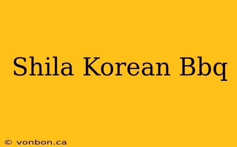 Shila Korean Bbq