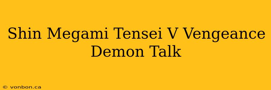 Shin Megami Tensei V Vengeance Demon Talk