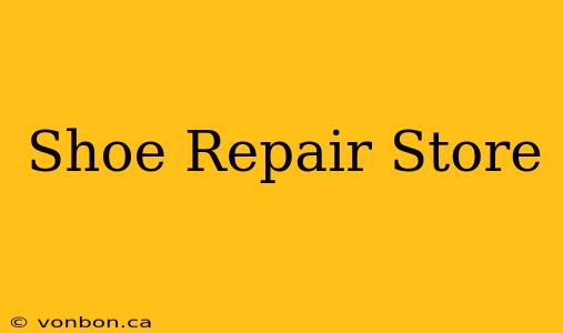 Shoe Repair Store