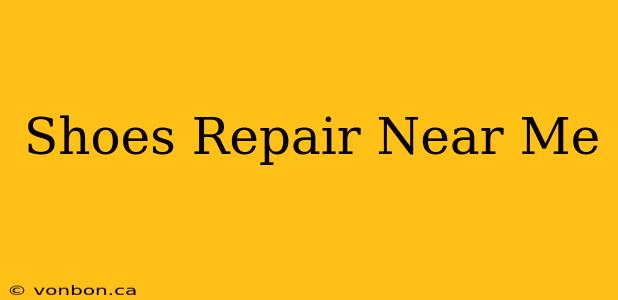 Shoes Repair Near Me