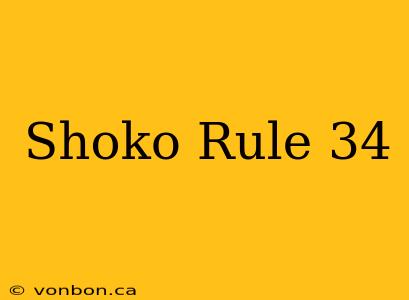 Shoko Rule 34