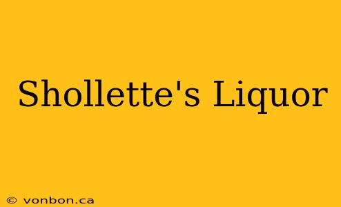 Shollette's Liquor