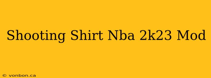 Shooting Shirt Nba 2k23 Mod