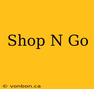 Shop N Go