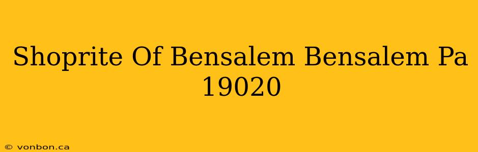 Shoprite Of Bensalem Bensalem Pa 19020