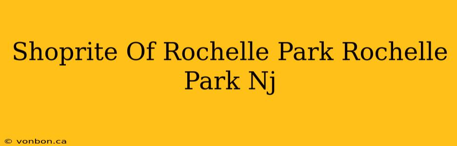 Shoprite Of Rochelle Park Rochelle Park Nj