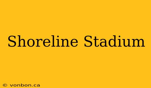 Shoreline Stadium