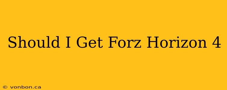 Should I Get Forz Horizon 4