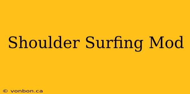 Shoulder Surfing Mod