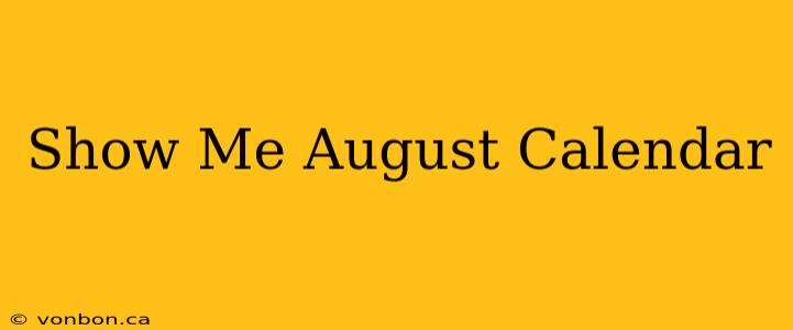 Show Me August Calendar