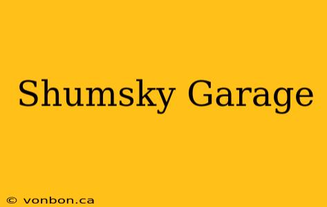 Shumsky Garage