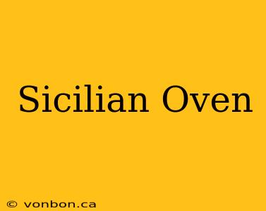 Sicilian Oven