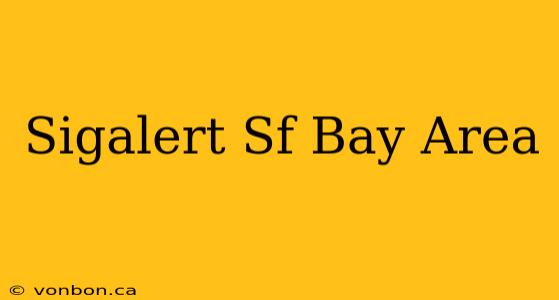 Sigalert Sf Bay Area