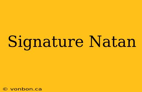 Signature Natan