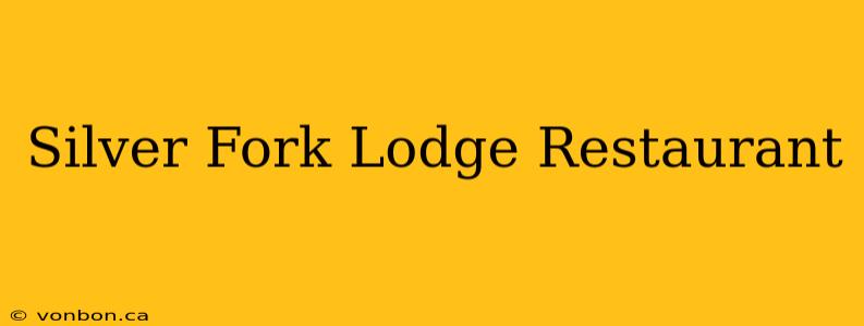 Silver Fork Lodge Restaurant