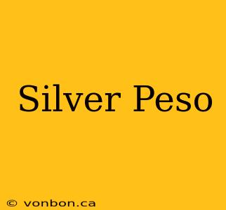 Silver Peso