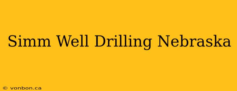 Simm Well Drilling Nebraska