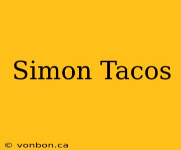 Simon Tacos