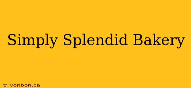 Simply Splendid Bakery