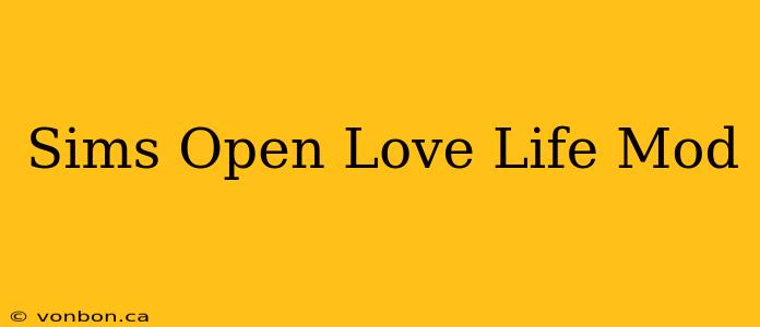 Sims Open Love Life Mod