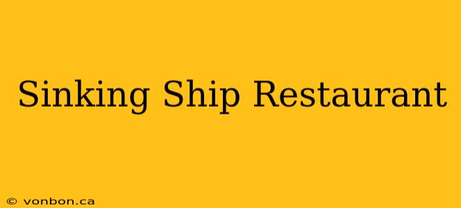 Sinking Ship Restaurant