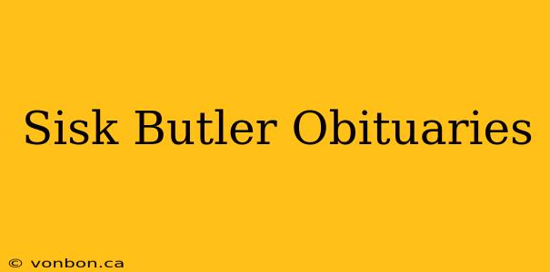 Sisk Butler Obituaries