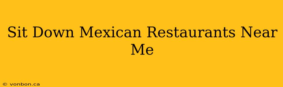 Sit Down Mexican Restaurants Near Me