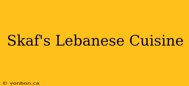 Skaf's Lebanese Cuisine