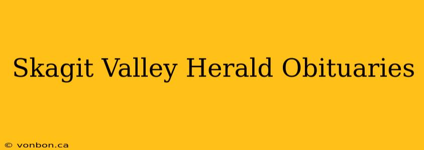 Skagit Valley Herald Obituaries