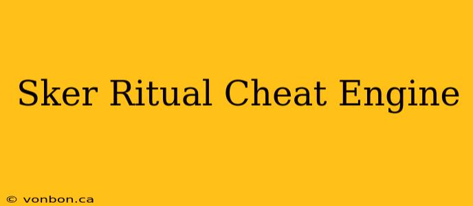 Sker Ritual Cheat Engine