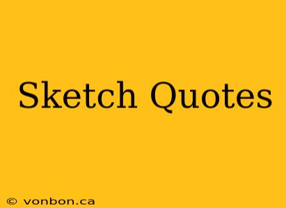 Sketch Quotes