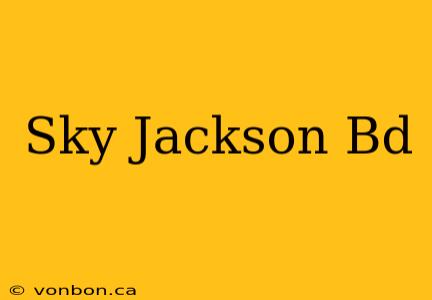 Sky Jackson Bd