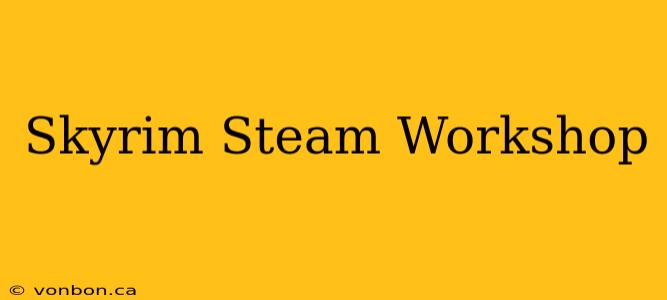 Skyrim Steam Workshop