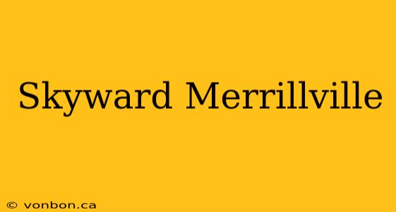 Skyward Merrillville