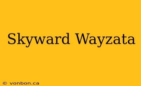 Skyward Wayzata