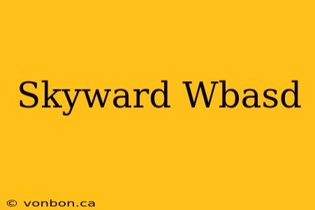 Skyward Wbasd